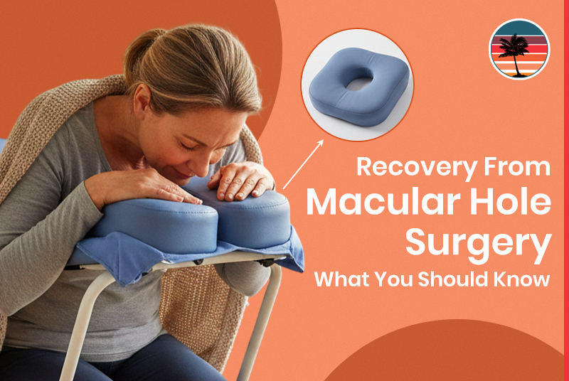 Recovery From Macular Hole Surgery: What to Expect