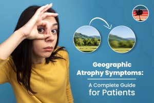 Geographic Atrophy Symptoms: A Complete Guide for Patients