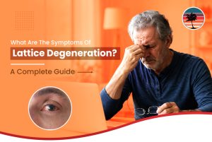 What Are The Symptoms Of Lattice Degeneration? A Complete Guide